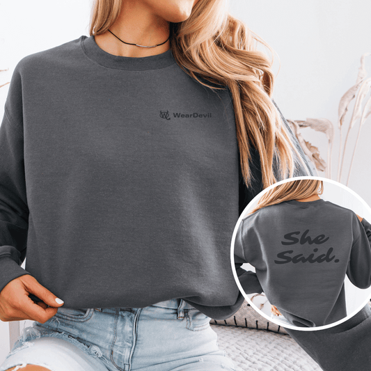 Crew You - She Said (Oversized Sweatshirt) - Grey Luxe Finish